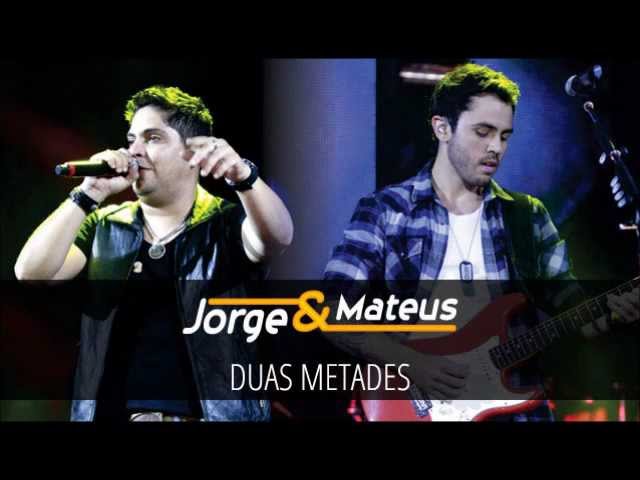 Jorge e Mateus – Duas Metades – [DVD Ao Vivo em Jurerê] – (Áudio Oficial)