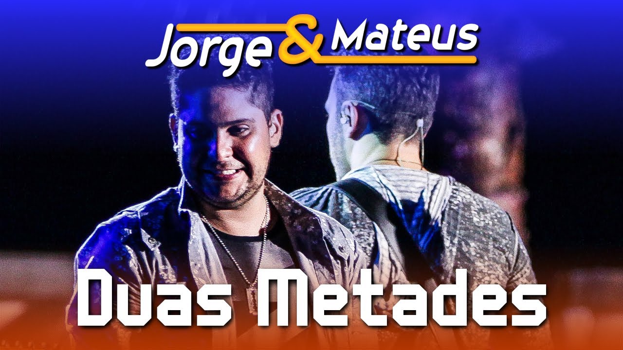 Jorge & Mateus – Duas Metades – [DVD Ao Vivo em Jurerê] – (Clipe Oficial)