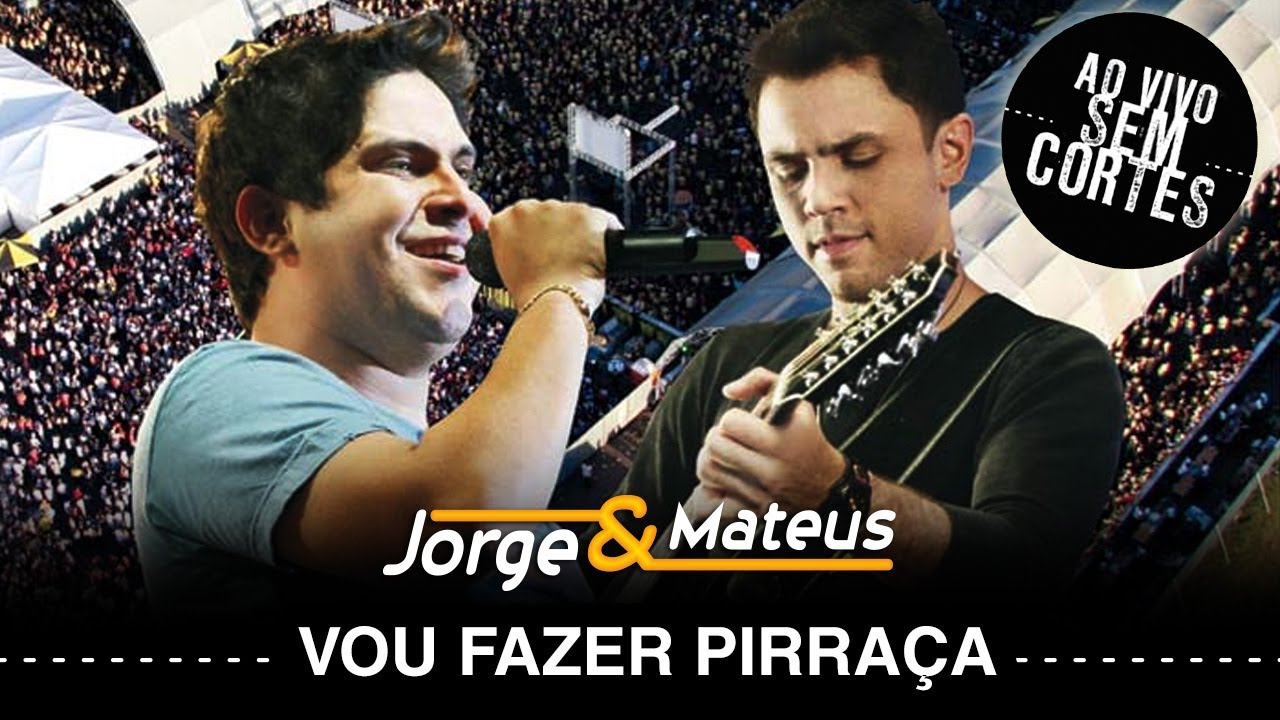 Jorge & Mateus – Vou Fazer Pirraça – [DVD Ao Vivo Sem Cortes] – (Clipe Oficial)