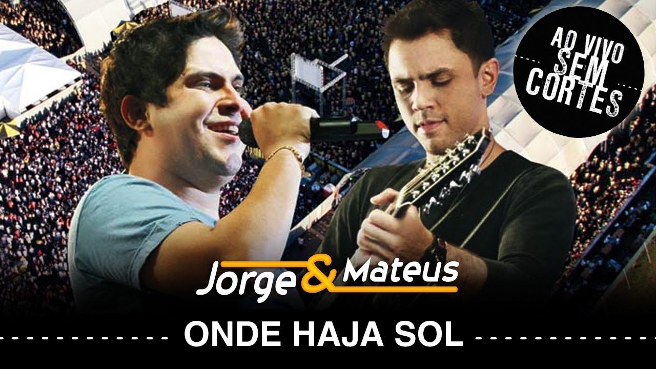 Jorge & Mateus –  Onde Haja Sol – [DVD Ao Vivo Sem Cortes] – (Clipe Oficial)