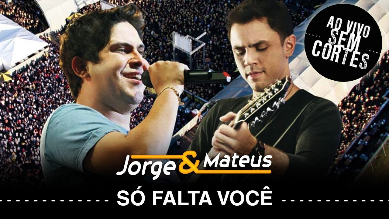 Jorge & Mateus – Só Falta Você – [DVD Ao Vivo Sem Cortes] – (Clipe Oficial)