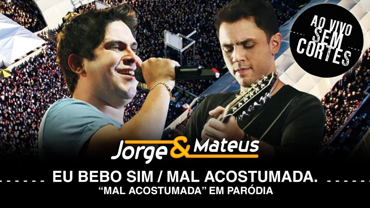 Jorge & Mateus – Eu Bebo Sim/Mal Acostumada – [DVD Ao Vivo Sem Cortes] – (Clipe Oficial)