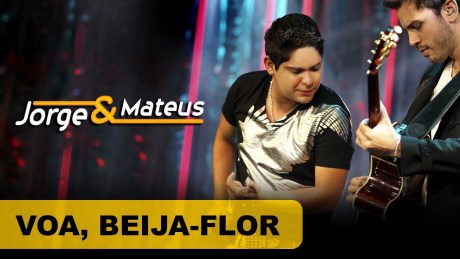 Jorge & Mateus – Voa Beija Flor – [DVD O Mundo é Tão Pequeno]-(Clipe Oficial)