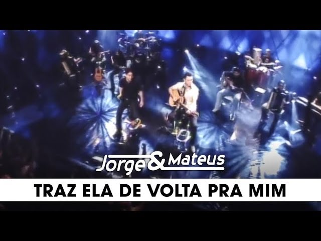 Jorge & Mateus – Traz Ela de Volta Pra Mim – [DVD Ao Vivo Em Goiânia] – (Clipe Oficial)