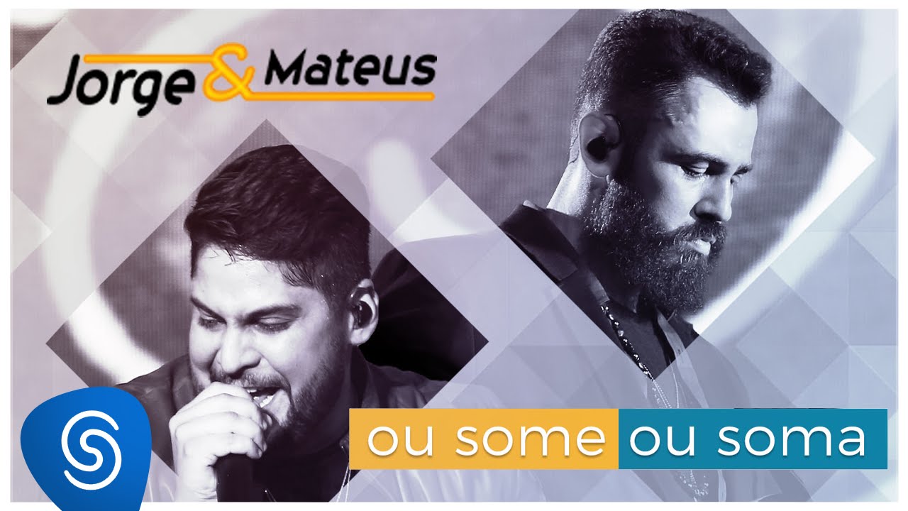 Jorge & Mateus – Ou Some Ou Soma (Como Sempre Feito Nunca) [Vídeo Oficial]