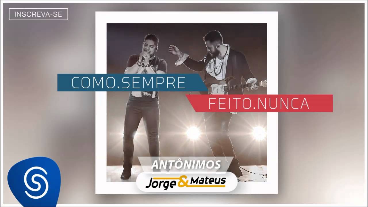 Jorge & Mateus – Antônimos – [Como Sempre Feito Nunca] (Áudio Oficial)