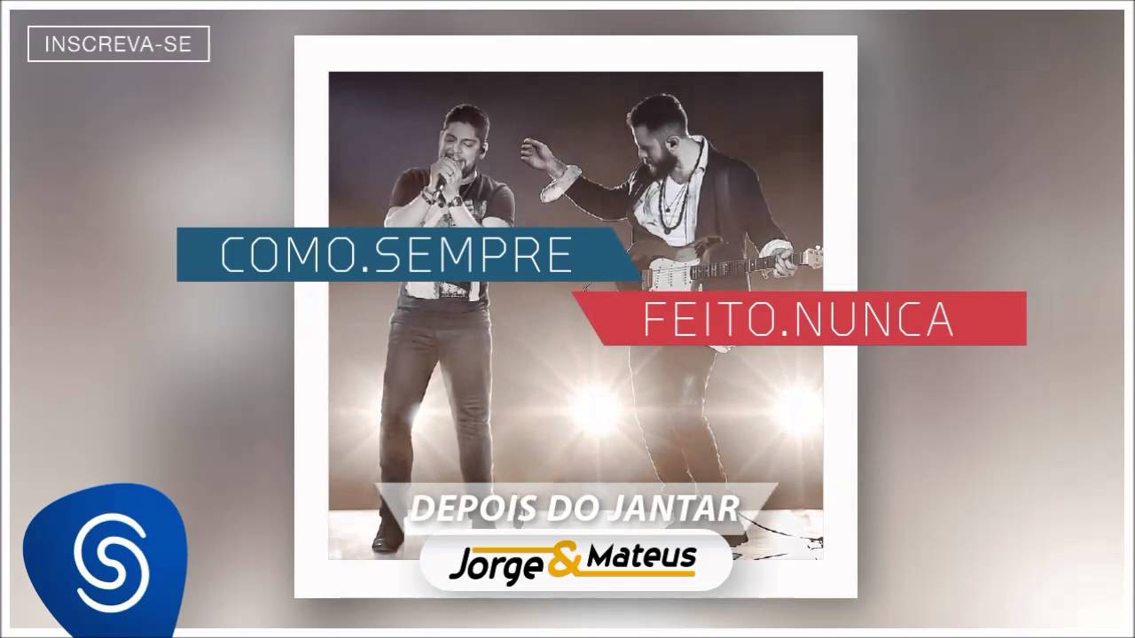 Jorge & Mateus – Depois do Jantar – [Como Sempre Feito Nunca] (Áudio Oficial)