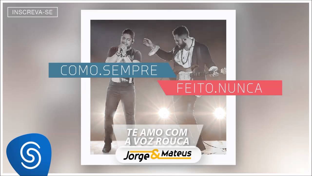 Jorge & Mateus – Te Amo Com a Voz Rouca – [Como Sempre Feito Nunca] (Áudio Oficial)